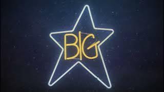 Big Star - Thirteen (from #1 Record)