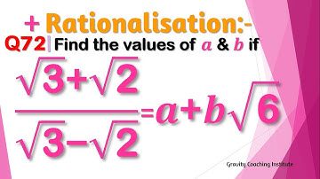 Q72 | Root 3 + Root 2 / Root 3 - Root 2 = a + b Root 6 | root 3 + root 2 by root 3 - root 2 | √3 +√2