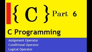 C Program : Assignment Operator | Conditional Operator | Logical Operator
