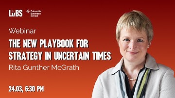 Rita McGrath: The new playbook for strategy in uncertain times. UCU Business School Webinar