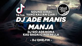 DJ ADE MANIS MANJA - DJ SIO ADE NONA KAU BAGAI CINDERELLA DJ QHELFIN TIKTOK VIRAL 2024 !