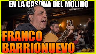 FRANCO BARRIONUEVO EN LA CASONA DEL MOLINO