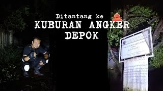 DITANTANG KE KUBURAN PALING ANGKER DI DEPOK