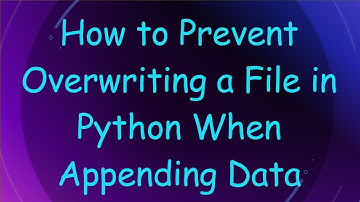 How to Prevent Overwriting a File in Python When Appending Data