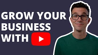 How to Use YouTube to Grow Your Business in 2022