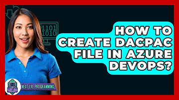 How To Create Dacpac File In Azure DevOps? - Next LVL Programming