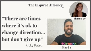 The Inspired Attorney with Ricky Patel Part 1