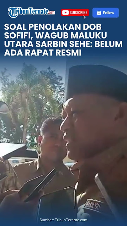 SOAL PENOLAKAN DOB SOFIFI, WAGUB MALUKU UTARA SARBIN SEHE TEGASKAN BELUM ADA RAPAT RESMI