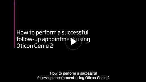 How to perform a successful follow up appointment using Oticon Genie 2 English