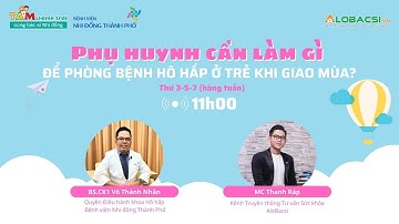 Phụ huynh cần làm gì để phòng bệnh hô hấp ở trẻ khi giao mùa? | Tám chuyện trưa cùng Bác sĩ Nhi đồng