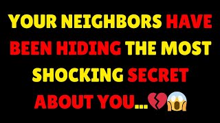 Angels Say: Your Neighbors Have Been Hiding The Most Shocking Secret About You...💔😱