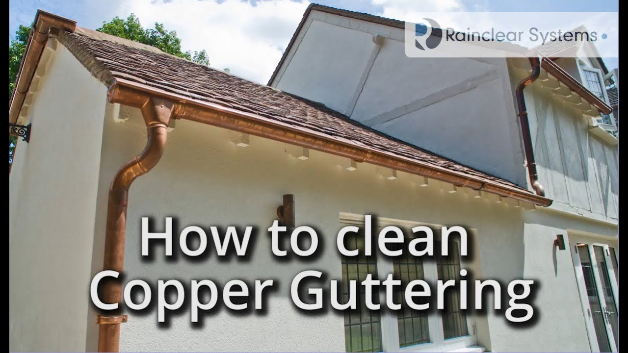 How to Clean Copper Guttering