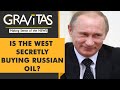 Gravitas: Is the West trying to hide Russian oil imports?