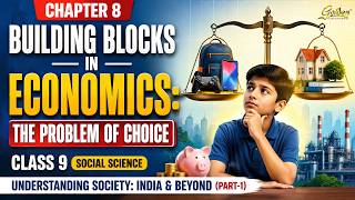 Chapter 8 | Building Blocks in Economics: The Problem of Choice | Class 9 Social Science | Animation