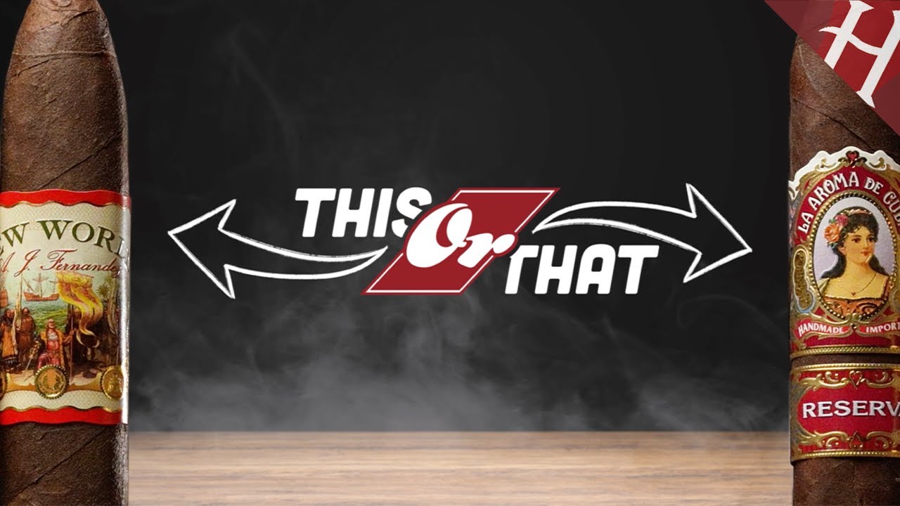 This Or That | Episode 14 | La Aroma de Cuba Reserva and New World by AJ Fernandez