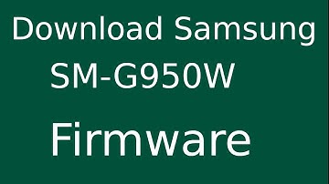 How To Download Samsung Galaxy S8 SM-G950W Stock Firmware (Flash File) For Update Android Device