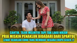 ILMU SAKTI PRIA INI TAKLUKAN BIDADARI CANTIK DARI SPANYOL!