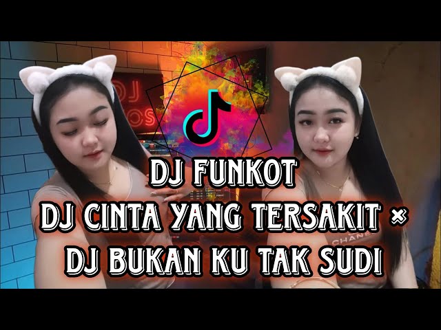 DJ FUNKOT TERBARU DJ CINTA YANG TERSAKIT × DJ BUKAN KU TAK SUDI (official video DJ AYOS) class=