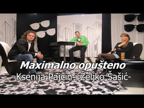 Maximalno opušteno: Ksenija Pajčin i Željko Šašić (DM sat, 2010)