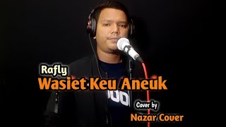 Download lagu Wasiet Keu Aneuk - Rafly (Video Lirik) || Nazar Cover