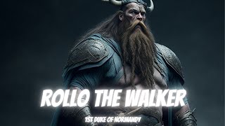 Rollo The Walker, 1st Duke of Normandy