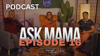 ASK MAMA PODCAST EP. 16 |  RELATIONSHIP ADVICE