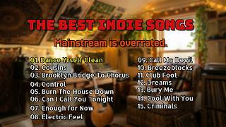 Mainstream Is Overrated  Indie  Alternative  Chart Topping Hits