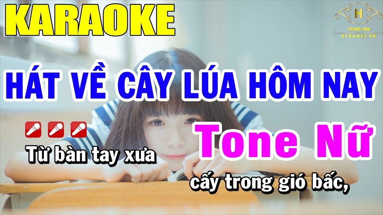 cây hát karaoke  New Update  Karaoke Hát Về Cây Lúa hôm Nay Tone Nữ Nhạc Sống | Trọng Hiếu