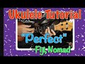 "Perfect" Ukulele Chord Tutorial - Fiji and Nomad - Teach Me Tuesday