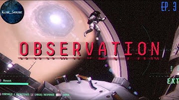 Observation - Ep. 3 |  Finding, and Losing, Other Crew Members (Observation Gameplay)