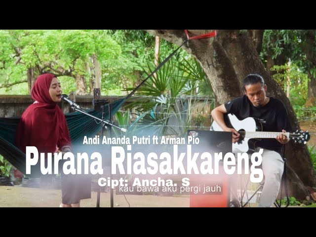 Lagu Bugis Purana Riasakkareng cover Andi Ananda Putri ft Arman Pio class=