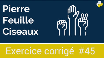 Exercice corrigé #45 : Jeu Pierre, Feuille, Ciseaux | Python