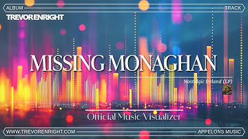 Trevor Enright - Missing Monaghan [Official Music Visualizer]