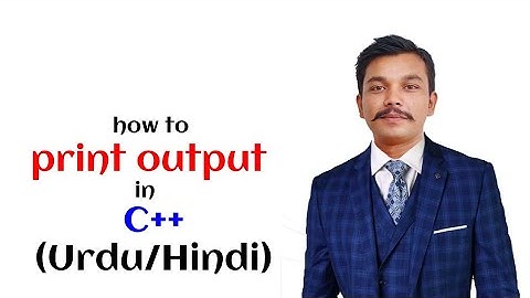 Lecture 33 How to Get Output in C++ (Hindi/Urdu)