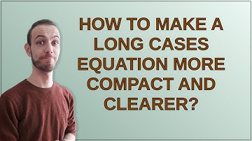 Tex: How to make a long cases equation more compact and clearer?