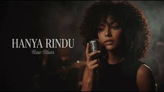 HANYA RINDU - ANDMESH || RAW BLUES COVER