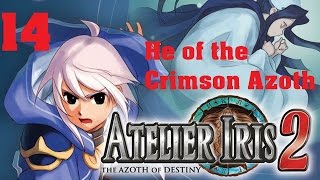 Atelier Iris 2: Azoth of Destiny - Story Playthrough - Part 14: He of the Crimson Azoth