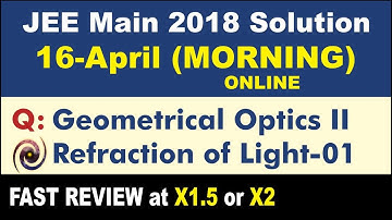 JEE Main 2018 Physics Solutions | Geometrical Optics II - Refraction of Light-01