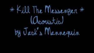 Video thumbnail of "Kill the Messenger Acoustic by Jack's Mannequin"