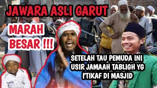 Jawara asli AING TI GARUT Marah Besar Dengan Pemuda Sok jago YG usir Jamaah Tabligh