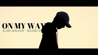 ON MY WAY - ALAN WALKER | SOUND SYS SLOW REMIX