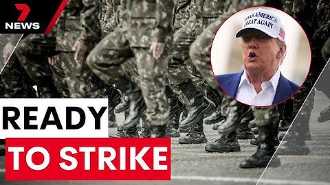 Donald Trump ready to strike Iran | 7NEWS