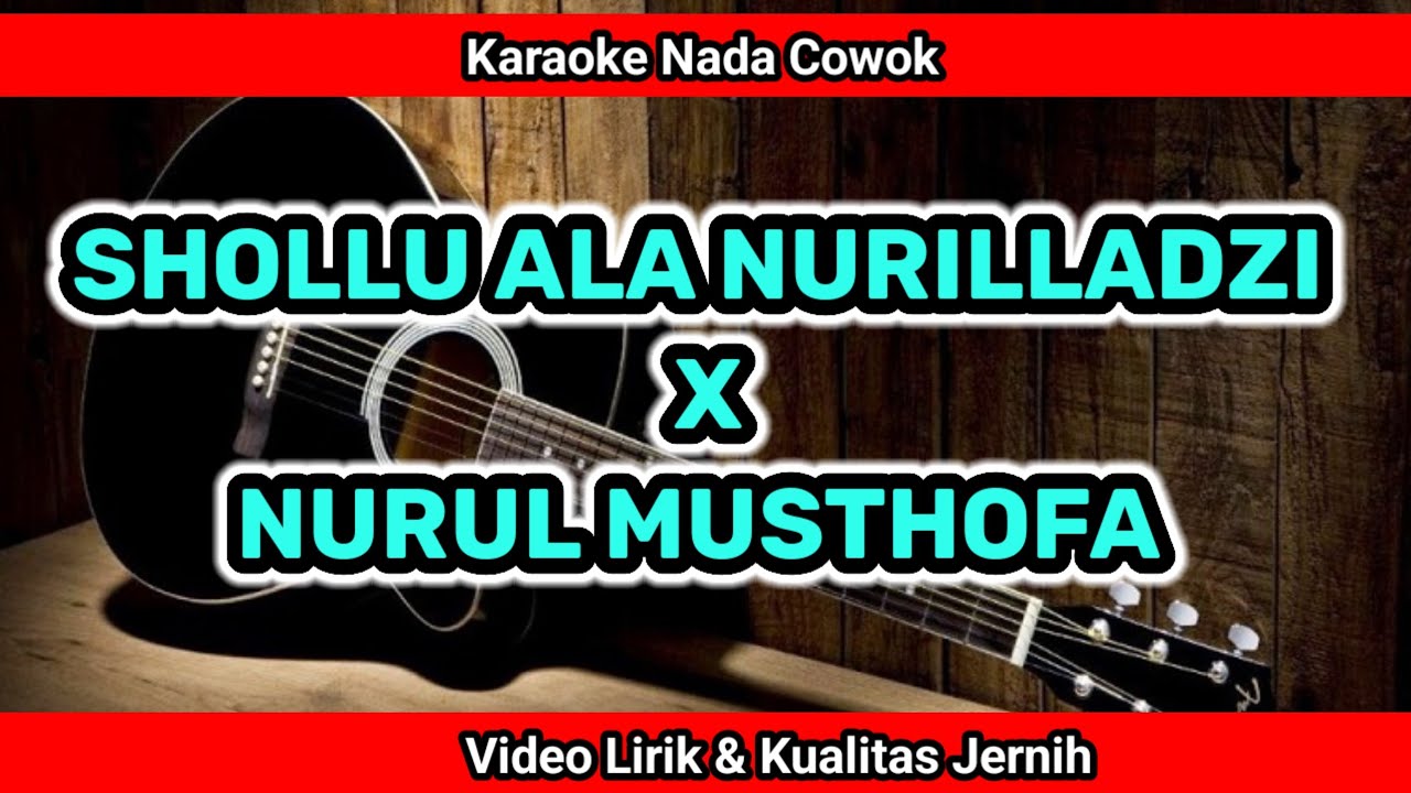 SHOLLU ALA NURILLADZI X NURUL MUSTHOFA Karaoke Nada Cowok