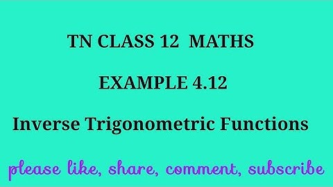 TN 12 maths chapter 4 inverse trigonometric functions example 4.12