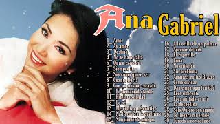 Ana Gabriel - Mix De Sus Mas Grandes Exitos Balada Romantica Con Sentimiento Para personas Enamorada