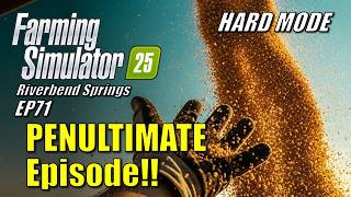 Farming Simulator 25 -EP71- Penultimate Episode | Survival Challenge | Hard Mode | Riverbend Springs