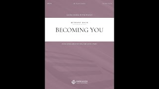 Becoming You, by Bethany Main, for SATB Choir