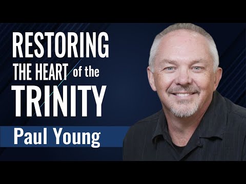 Restoring The Heart of the Trinity | Kingdom Talks – Paul Young & Gil Hodges