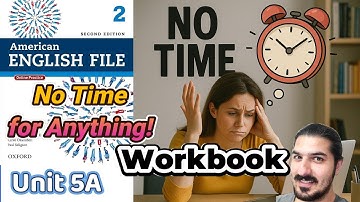 Workbook Unit 5A – No Time for Anything | Comparatives, Time Expressions – AEF 2nd Edition Book 2
