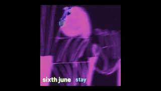 Sixth June - Stay (official audio) Resimi